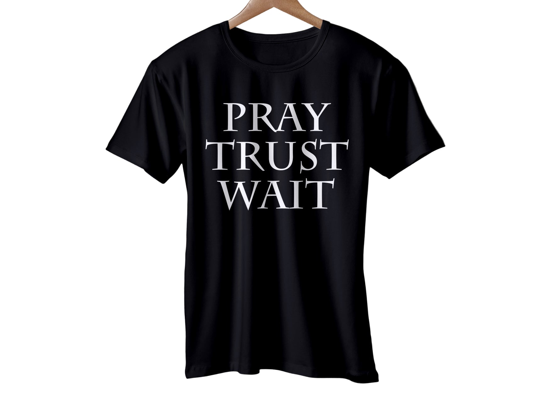 PRAY TRUST WAIT